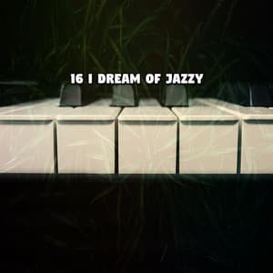 16 I Dream Of Jazzy - Alternative Jazz Lounge