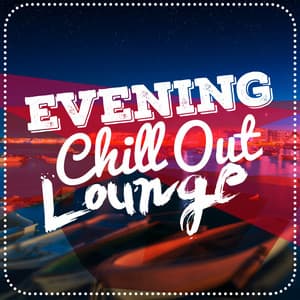 Evening Chill out Lounge - Evening Chill Out Music Academny