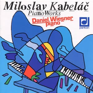 Kabeláč: Piano Works - Miloslav Kabeláč