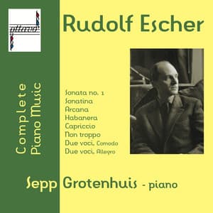 Rudolf Escher: Complete Piano Music - Rudolf Escher
