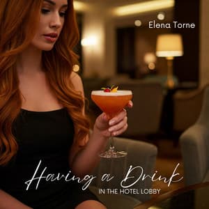 Having a Drink in the Hotel Lobby - Elena Torne