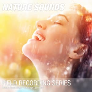 Nature Recordings - Summer rain noise - Nature Sounds