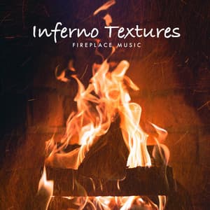 Inferno Textures - Fireplace Music