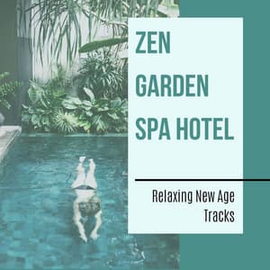 Zen Garden Spa Hotel - Relaxing New Age Tracks - Zen Music Garden & Spa