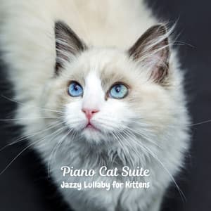 Piano Cat Suite: Jazzy Lullaby for Kittens - Relaxing Instrumental Jazz