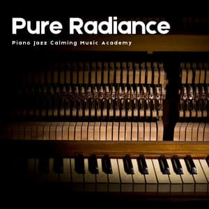 Pure Radiance: Piano Music for Sleep - Piano Jazz Calming Music Academy