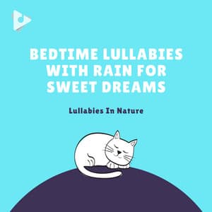 Bedtime Lullabies with Rain for Sweet Dreams - Lullabies In Nature
