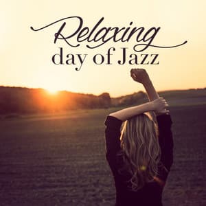 Relaxing Day of Jazz - Calming Jazz