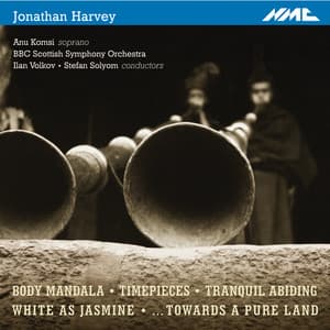 Harvey: Body Mandala, Timepieces, Tranquil Abiding, White as Jasmine & …Towards a Pure Land - Jonathan Harvey