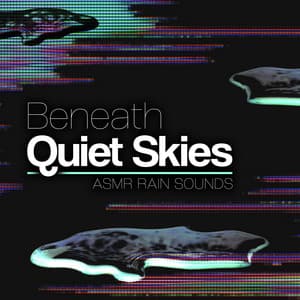 Beneath Quiet Skies - ASMR Rain Sounds