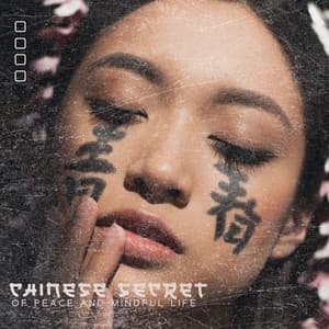 Chinese Secret of Peace and Mindful Life - Oriental Music Zone