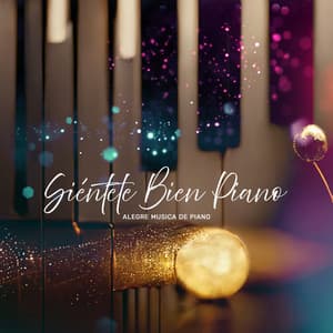 Siéntete Bien Piano - Alegre Musica de Piano