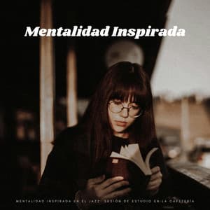 Mentalidad Inspirada En El Jazz: Sesión De Estudio En La Cafetería - Jazz Ambiente