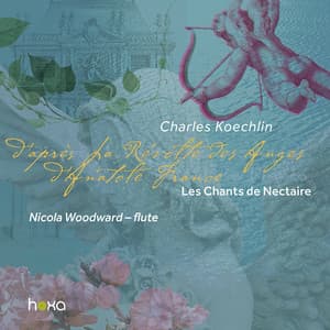 Koechlin: Les chants de nectaire, Series 1, Op. 198 - Charles Koechlin