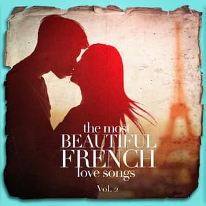 The Most Beautiful French Love Songs, Vol. 2 - Saint Valentin