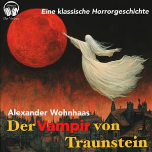 Der Vampir von Traunstein - Alexander Wohnhaas
