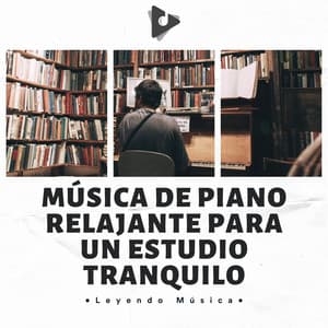 Música De Piano Relajante Para Un Estudio Tranquilo - Leyendo Música