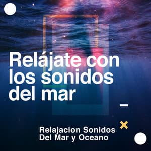 Relájate con los sonidos del mar - Relajacion Sonidos Del Mar y Oceano