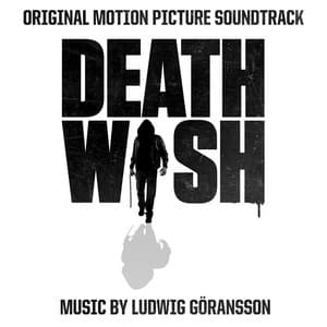 Death Wish - Ludwig Göransson