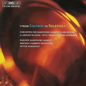 Nilsson / Hvoslef / Kaipainen: Concertos for Saxophone Quartet and Orchestra - The Raschèr Saxophone Quartet