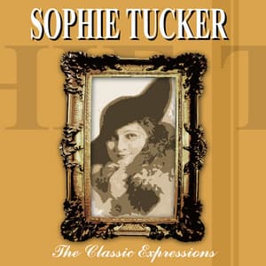 The Classic Expressions - Sophie Tucker