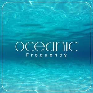 Oceanic Frequency: Pure Natural Hz Frequency for Sleep, Study, Deep Relax & Hypnosis - Natural Sounds Music Academy