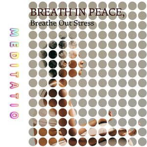 Breath in Peace, Breathe Out Stress - Meditatio
