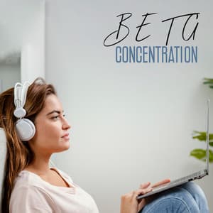 Beta Concentration: Frequencies for Studying - Master Your Mind for Optimal Productivity - Beautiful Binaural Beats