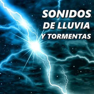 Sonidos de Lluvia y Tormentas - Sonidos De Lluvia y Tormentas