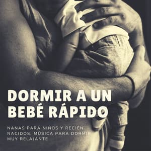 Dormir a un Bebé Rápido: Nanas para Niños y Recién Nacidos, Música para Dormir Muy Relajante - Bien Dormir