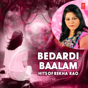 Bedardi Baalam - Hits Of Rekha Rao - Rekha Rao