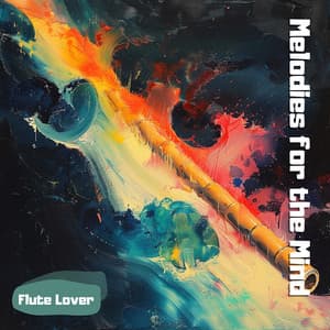 Melodies for the Mind: Songs for Profound Reflection - Flute Lover