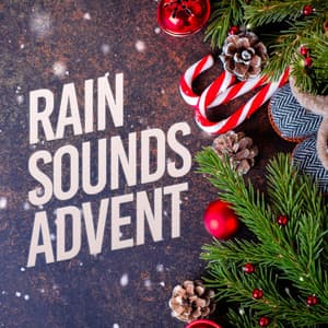 Rain Sounds Advent - Relaxing Sounds