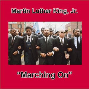 Marching On - Martin Luther King, Jr.