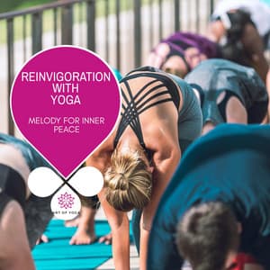 Reinvigoration With Yoga - Melody for Inner Peace - Yogsutra Relaxation Co