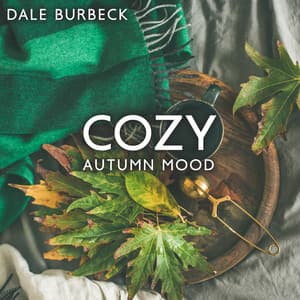 Cozy Autumn Mood - Dale Burbeck