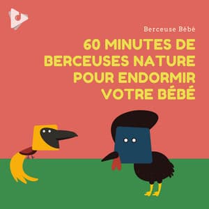60 Minutes de Berceuses Nature pour Endormir Votre Bébé - Les Enfants de Nono