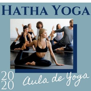 Hatha Yoga 2020: Música Positiva para Aula de Yoga 2020 - Meditação Yoga Maestro
