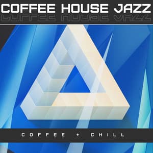 Coffee House Jazz - Coffee + Chill