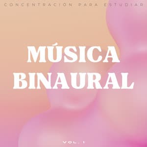 Música Binaural: Concentración Para Estudiar Vol. 1 - Colectivo de estudio Binaural Beats