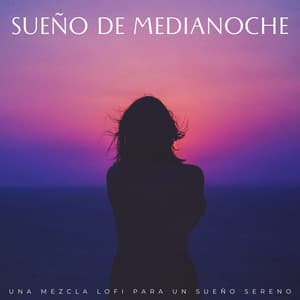 Sueño De Medianoche: Una Mezcla Lofi Para Un Sueño Sereno - Lofi Dormir