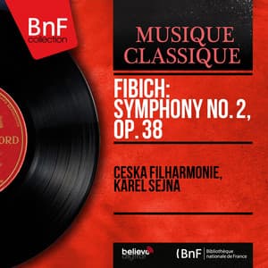 Fibich: Symphony No. 2, Op. 38 - Zdeněk Fibich