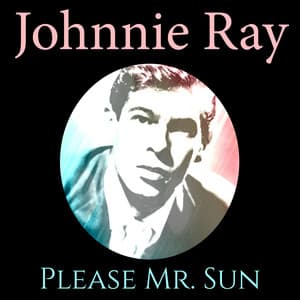 Please Mr. Sun - Johnnie Ray