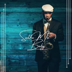 Soothe Me Baby - Bobby Sax