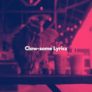 Claw-some Lyrics - Cat Relax