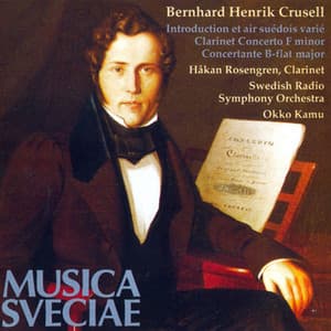 Crusell: Introduction et air suedois - Clarinet Concerto No. 2 - Concertante in B-Flat Major, Op. 3 - Bernhard Henrik Crusell