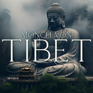 Mönch von Tibet: Tibetische Musik für Ruhe und Heilung - Sammlung Ruhige Instrumentalmusik