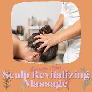 Scalp Revitalizing Massage - Massage Virtuor