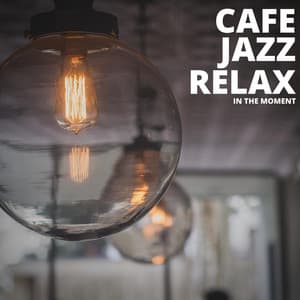 In The Moment - Cafe Jazz Relax