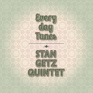 Everyday Tunes - Stan Getz Quintet
